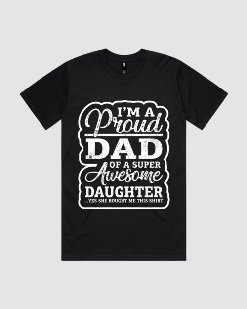 I'm a Proud Dad of a Super Awesome Daughter  T-Shirt