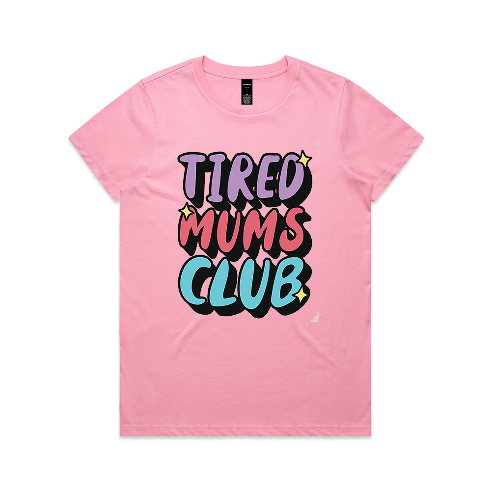 Mothers Day Tired Mums CLub