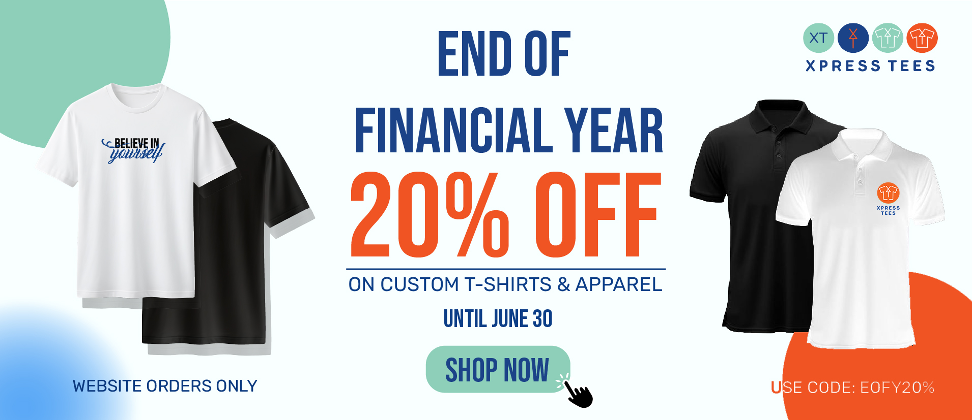 End of Financial Year Sale End of Financial Year Sale - 20% off custom t-shirts and apparel - Xpress Tees